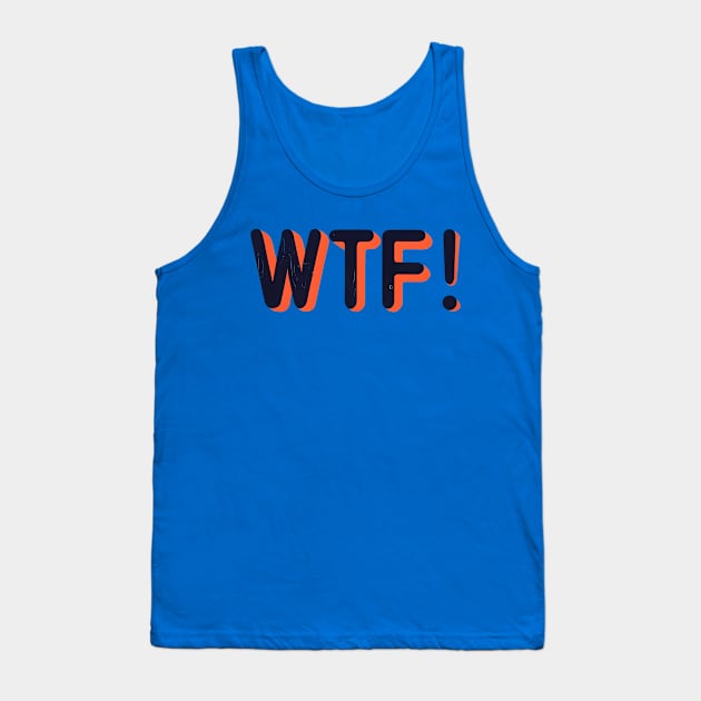 WTF Tank Top by NomiCrafts